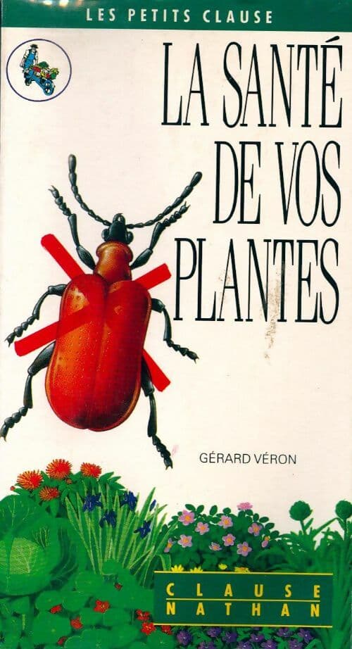 La santé de vos plantes - Gérard Véron