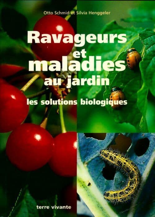 Ravageurs et maladies au jardin. Les solutions biologiques - Otto Schmid