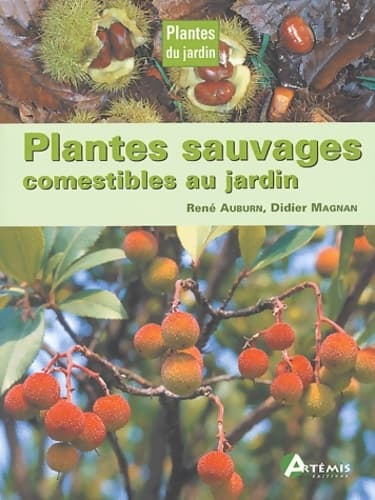 Plantes sauvages comestibles au jardin - Collectif